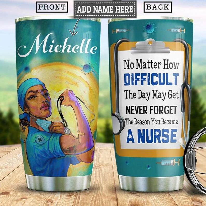 Nurse No Matter How Difficult Personalized 20 Tumbler
