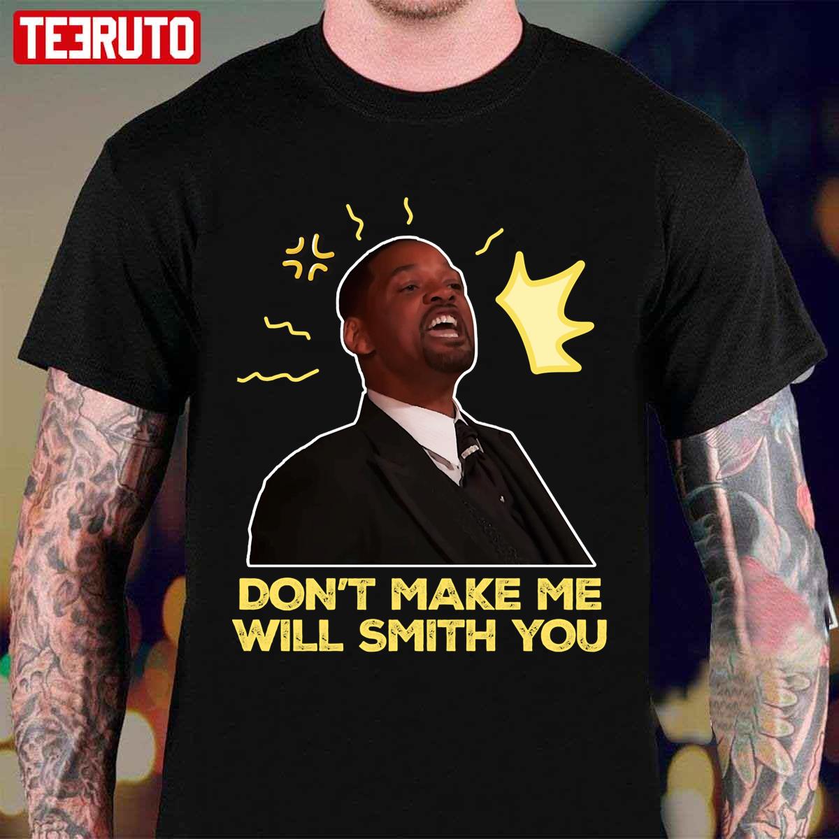 Oscar 2022 Meme Don’t Make Me Will Smith You Unisex T-Shirt