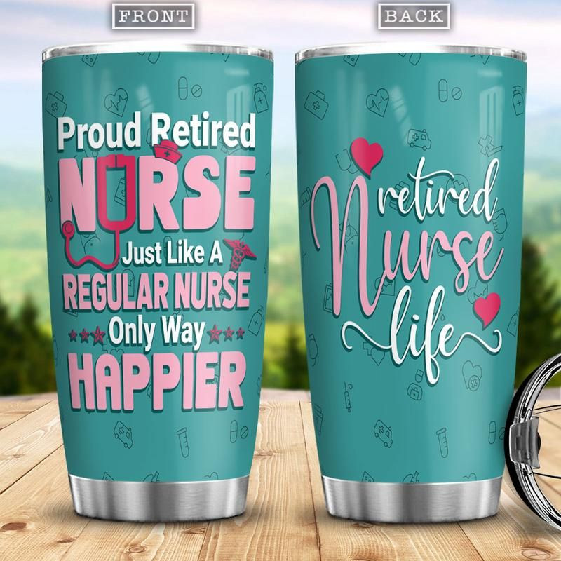 Proud Retired Nurse Stainless Steel Cup Tumbler