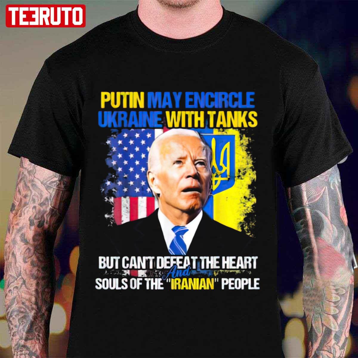 Putin Maty Encircle Ukraine But Can’t Defeat The Heart And Souls Of The Iranian People Joe Biden Unisex T-Shirt