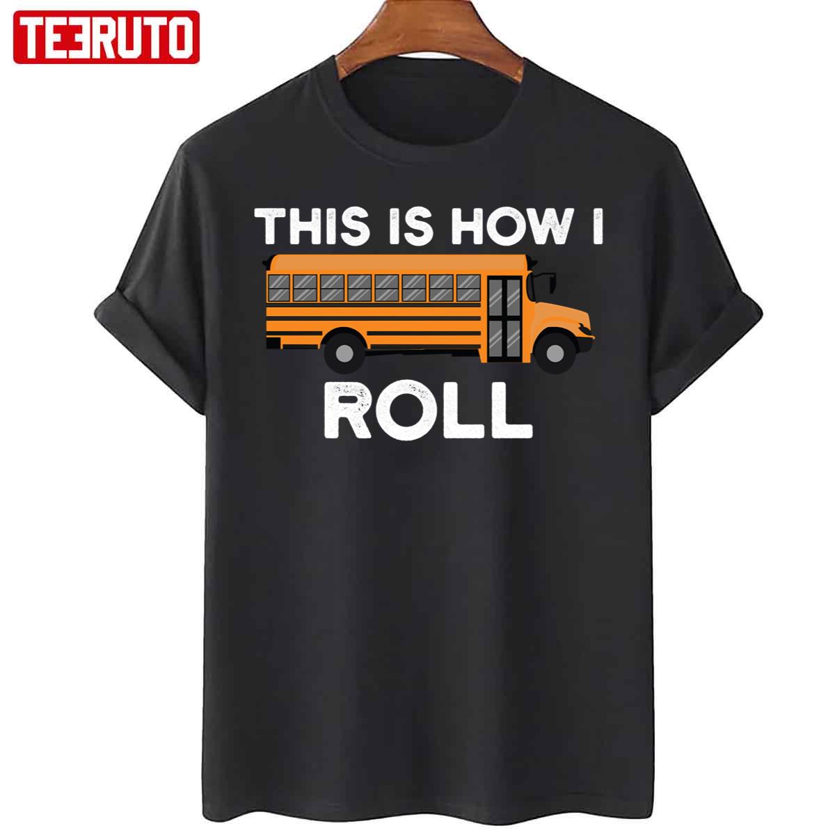 School Bus Driver This Is How I Roll Unisex T-Shirt
