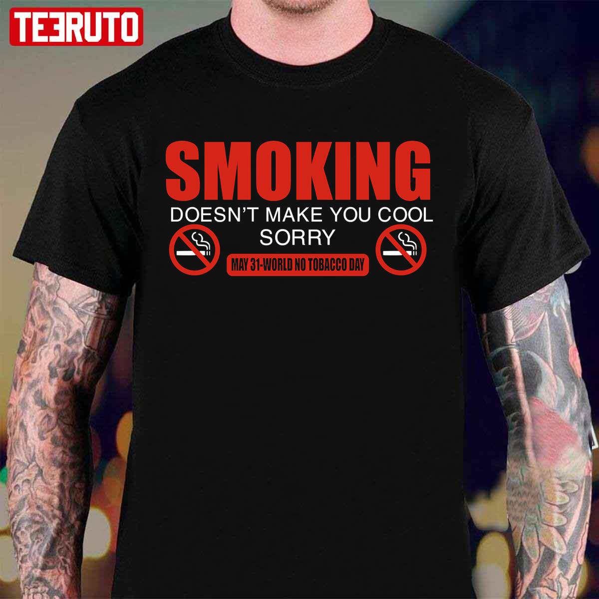 Smoking Doesn’t Make You Cool World No Tobacco Day Unisex T-Shirt