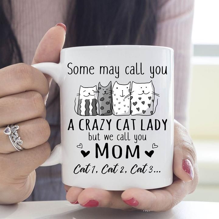 Some May Call You A Crazy Cat Lady But We Call You Mom Premium Sublime Ceramic Coffee Mug White