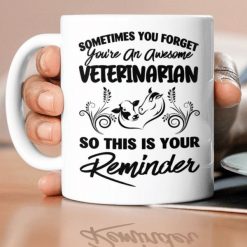 Sometimes You Forget You’re An Awesome Veterinarian So This Is Your Reminder Premium Sublime Ceramic Coffee Mug White