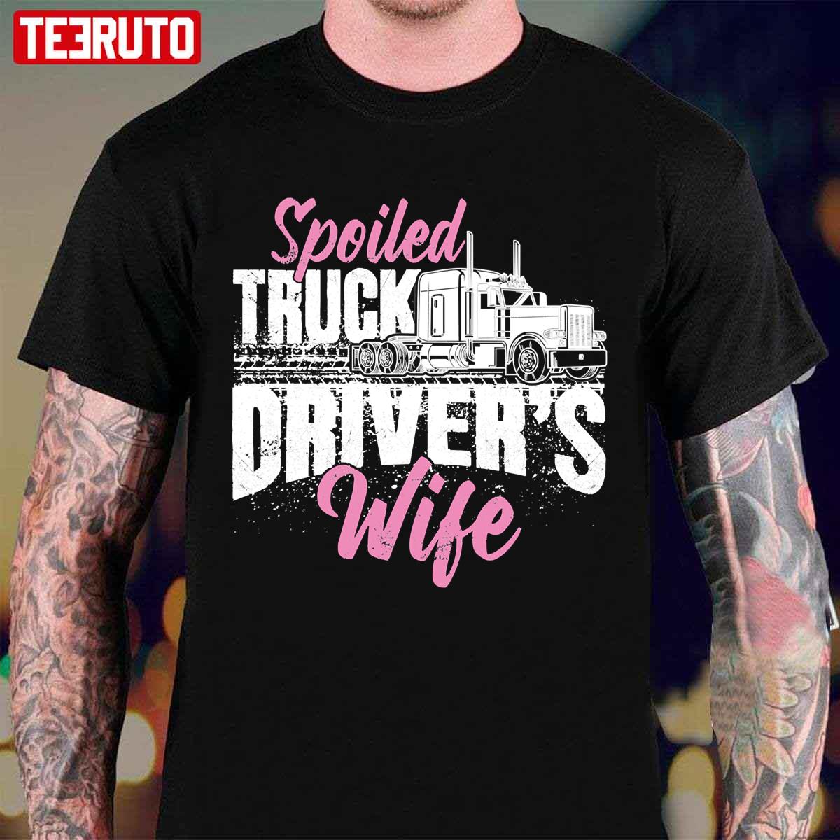 Spoiled Truck Drivers Wife Truckers Wife Unisex T-Shirt