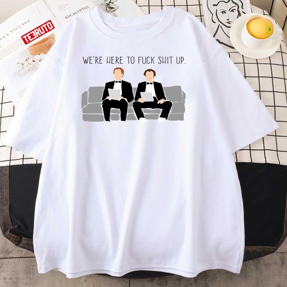 Step Brothers We’re Here To Fuck Shit Up Unisex T-Shirt