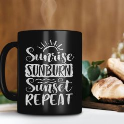 Sunrise Sunburn Sunset Repeat Mug Beach Lover Mug Premium Sublime Ceramic Coffee Mug Black