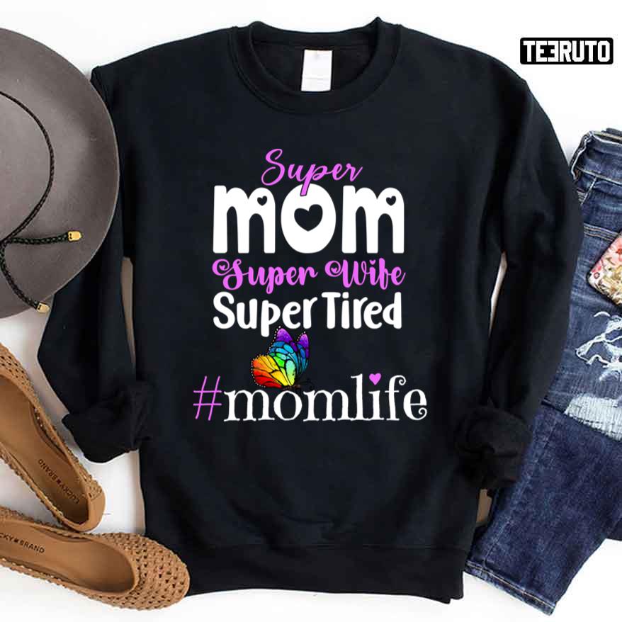 Super Mom Super Wife Super Tired Momlife Unisex Sweatshirt
