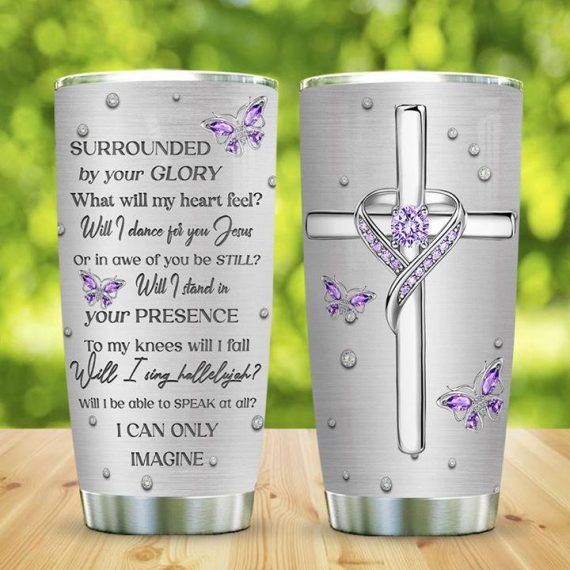 Surrounded By Your Glory Jewelry Butterfly Faith Tumbler