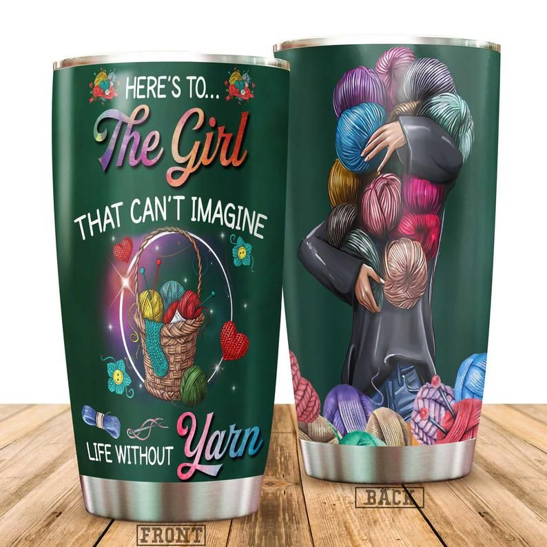 The Girl That Cant Imagine Life Without Yarn Stainless Steel Cup Tumbler