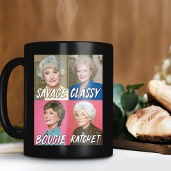 The Golden Girls Savage Classy Bougie Ratchet Mug Golden Girls Lover Gift Classic Movies Premium Sublime Ceramic Coffee Mug Black