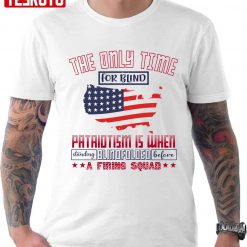 The Only Time For Blind Patriotism Is When Standing Blindfolded Unisex T-Shirt