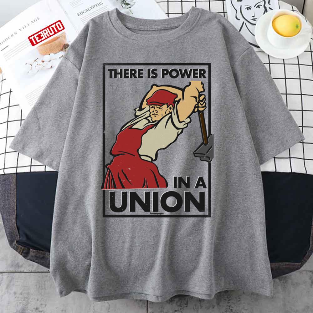 There Is Power In A Union Unisex T-Shirt