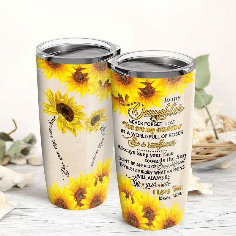 To My Daughter You Are My Sunshine My Only Sunshine Tumbler