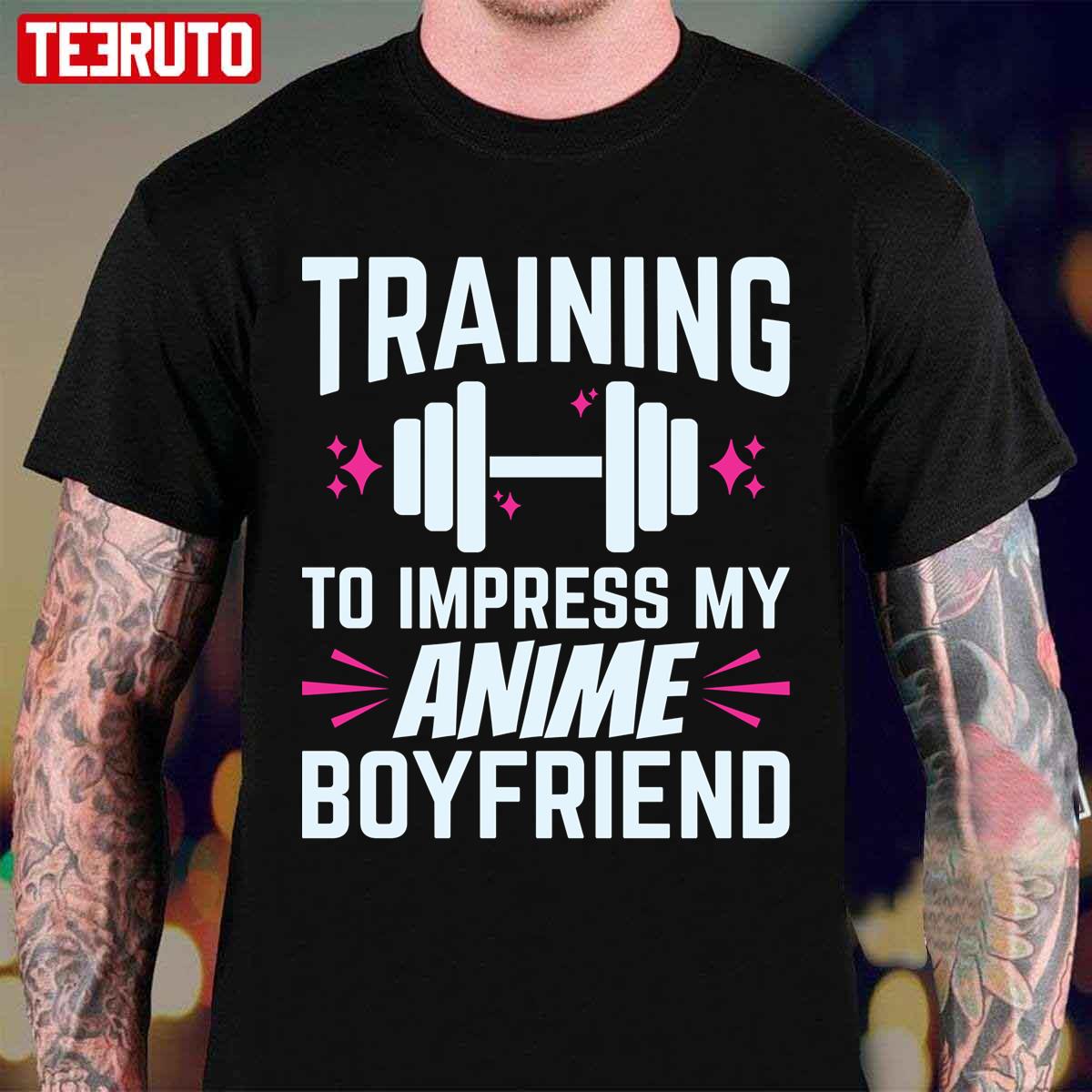 Training To Impress My Anime Boyfriend Unisex T-Shirt