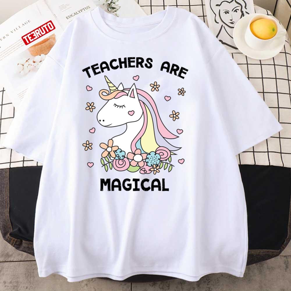 Unicorn Teachers Are Magical Teacher Appreciation Unisex T-Shirt