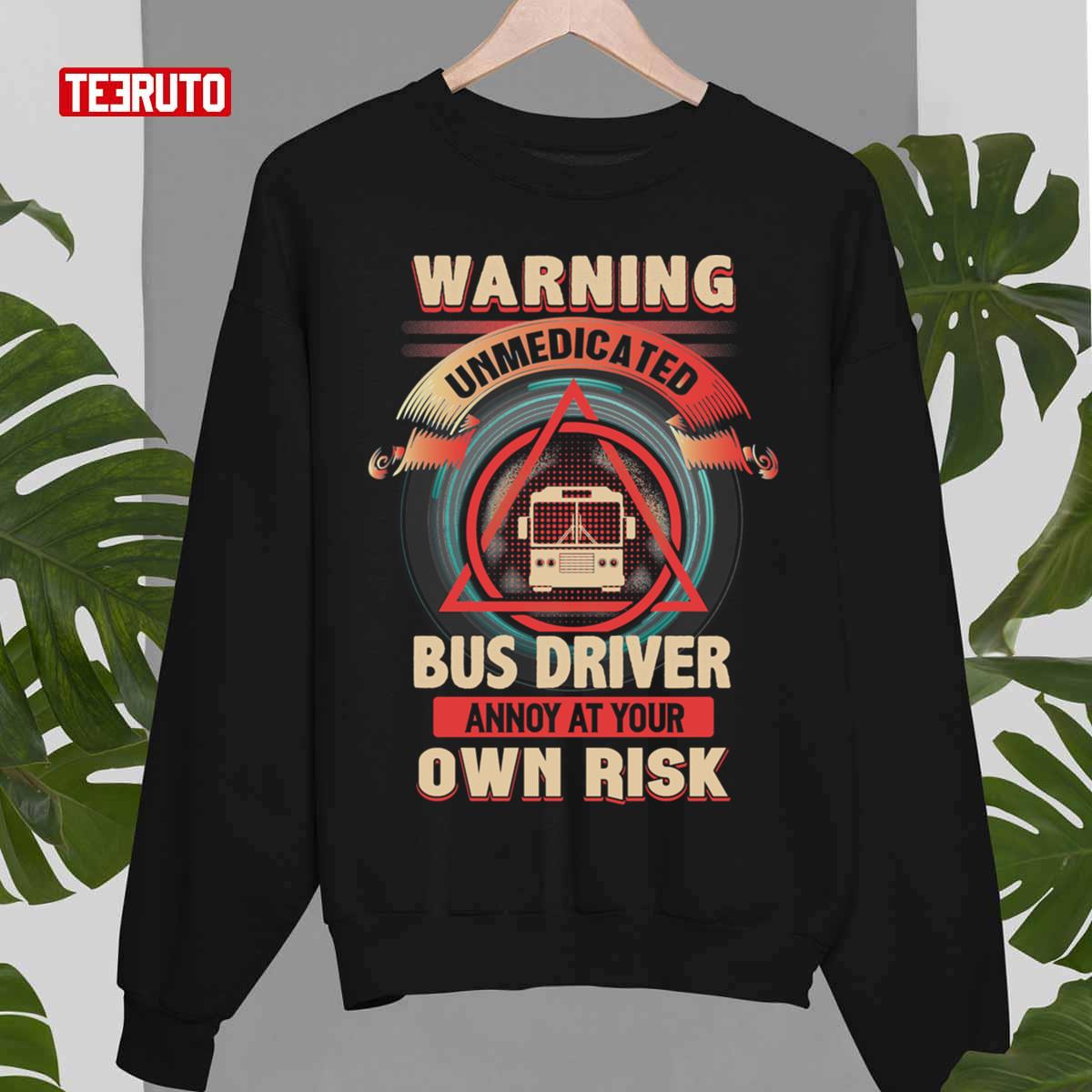 Unmedicated Bus Driver Unisex T-Shirt