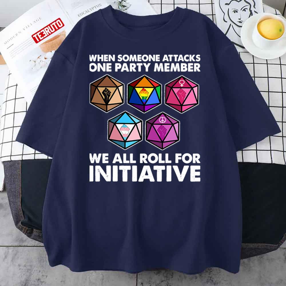 When Someone Attacks One Party Member We Roll For Initiative Unisex T-Shirt