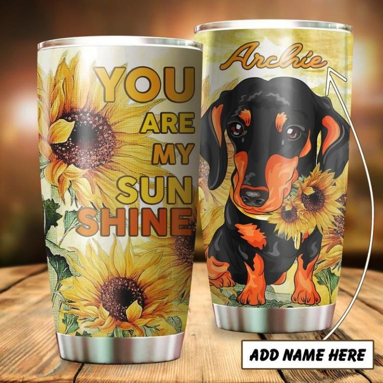 You Are My Sunshine Love Dachshund Dog Personalized 4 Tumbler