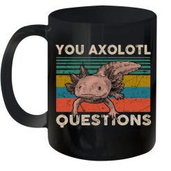 You Axolotl Questions Vintage Premium Sublime Ceramic Coffee Mug Black