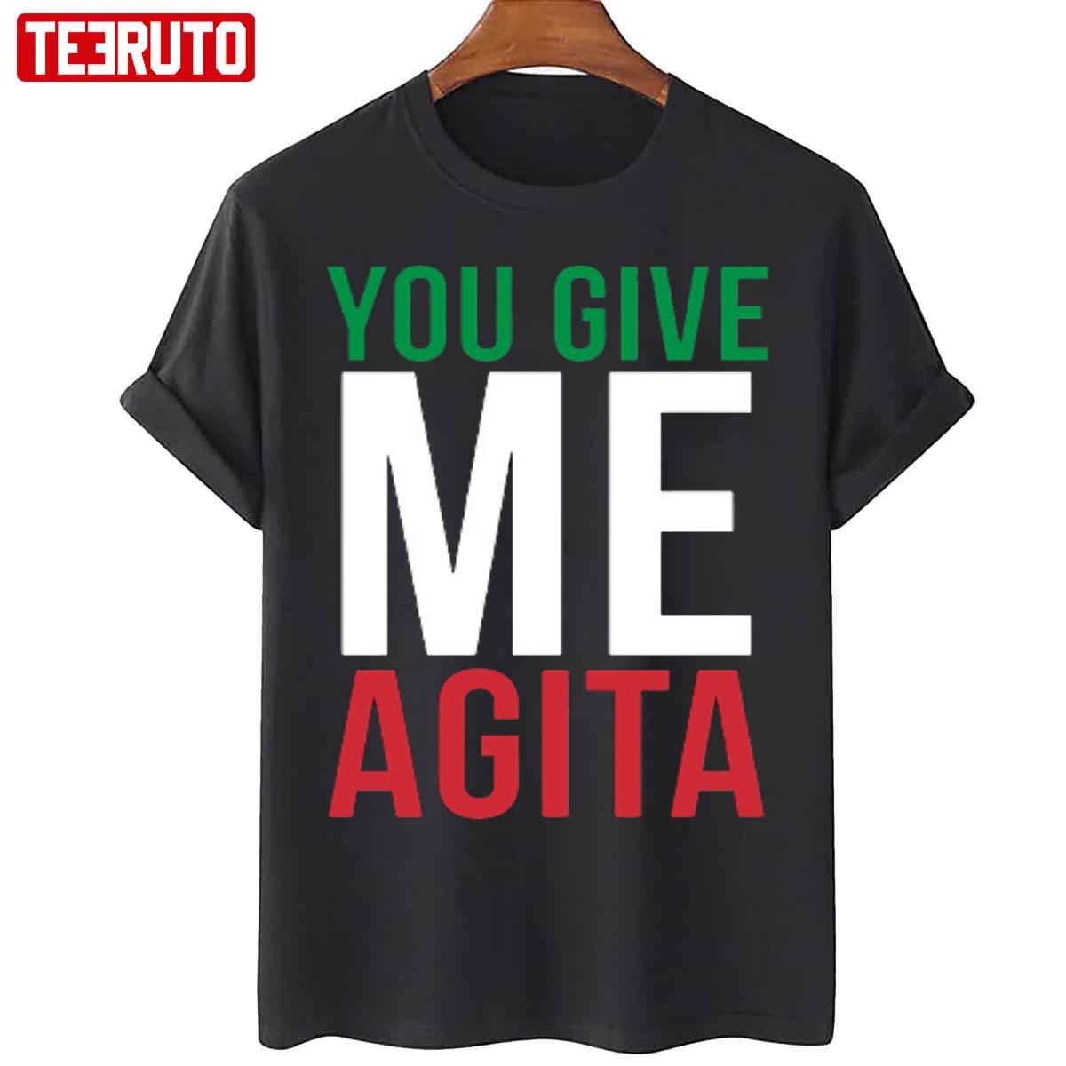 You Give Me Agita Humor Quote Italian Unisex T-Shirt