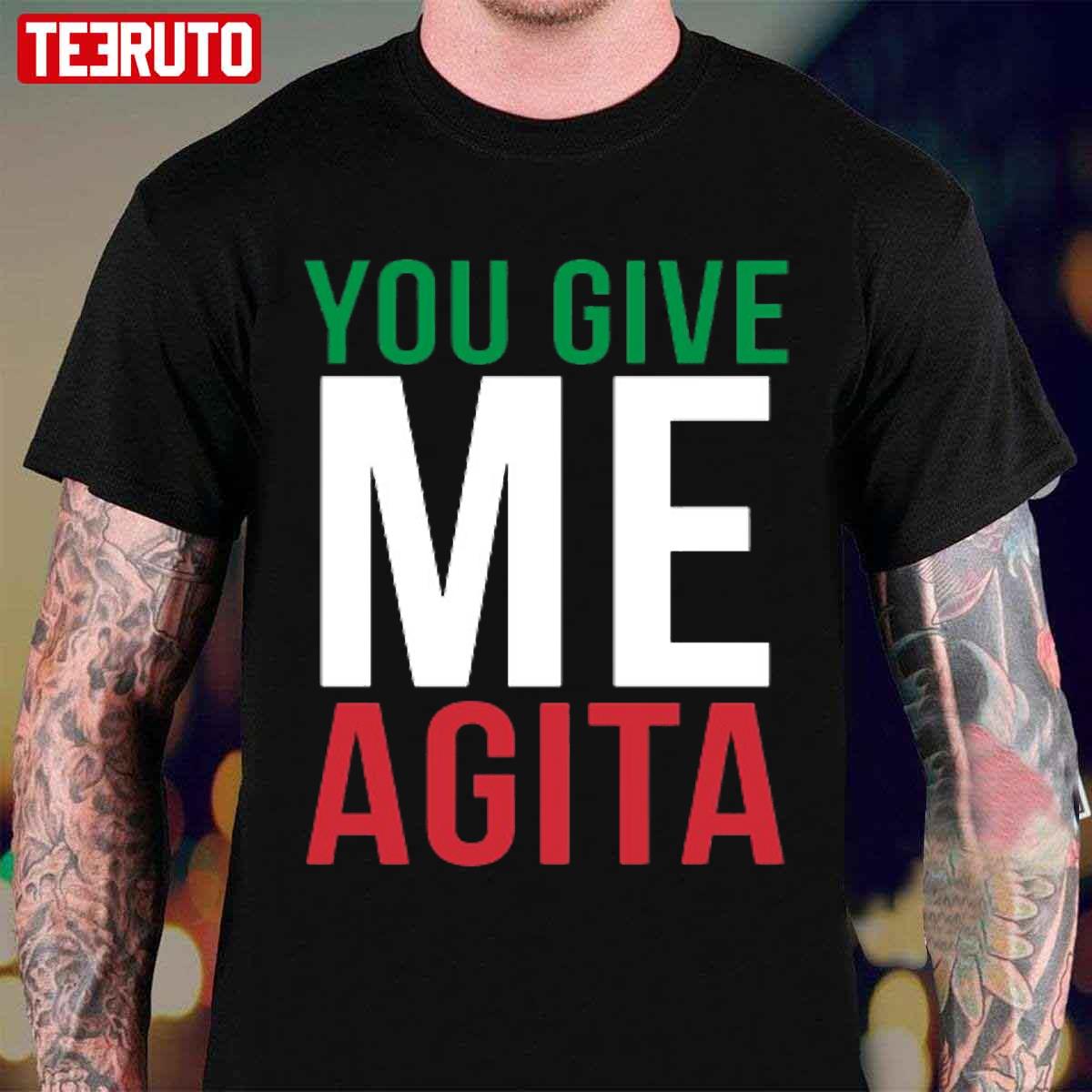 You Give Me Agita Humor Quote Italian Unisex T-Shirt