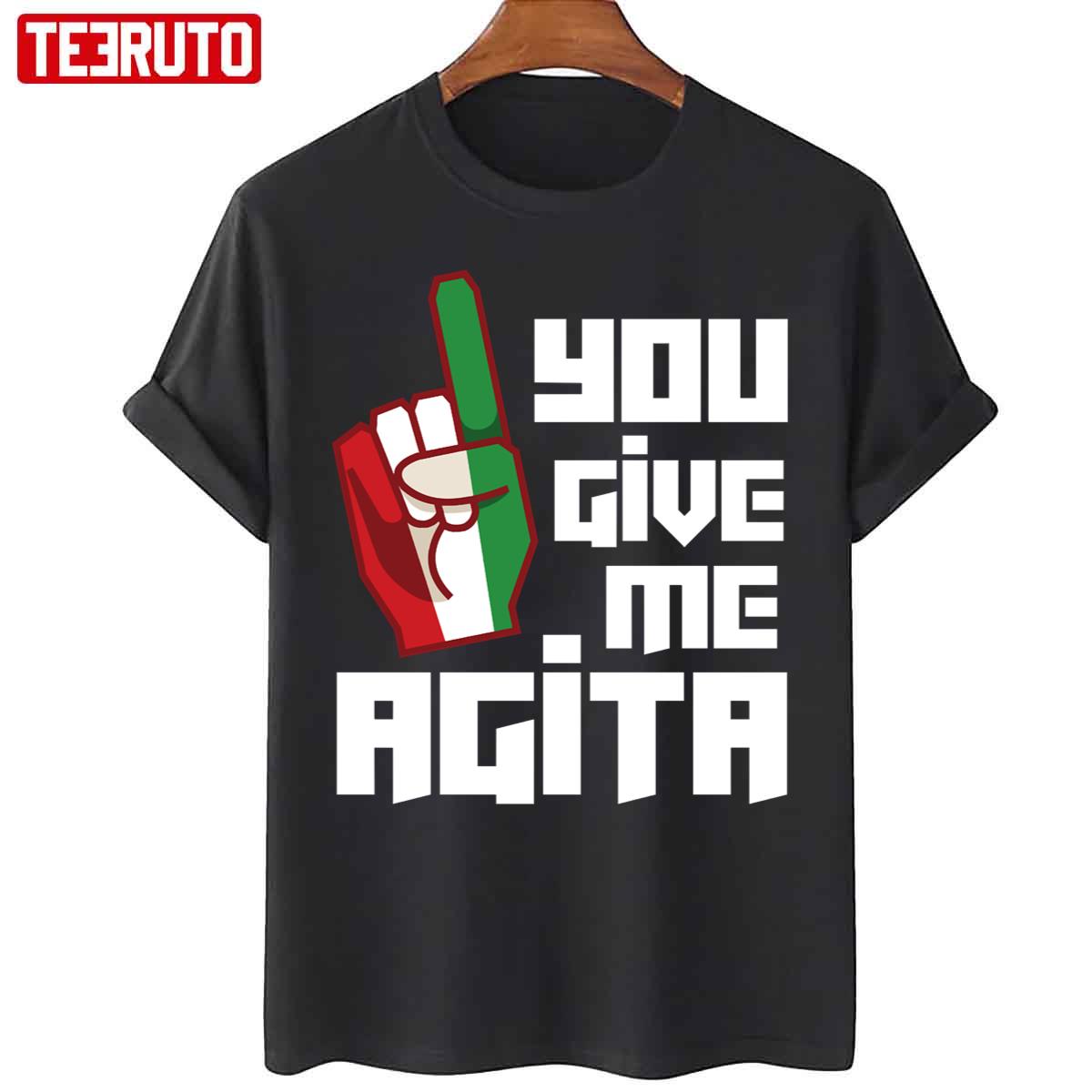 You Give Me Agita Italian Humor Quote Unisex T-Shirt