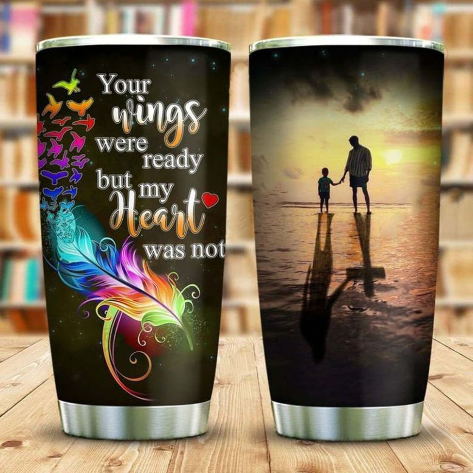 Your Wings Were Ready But My Heart Was Not Stainless Steel Cup Tumbler