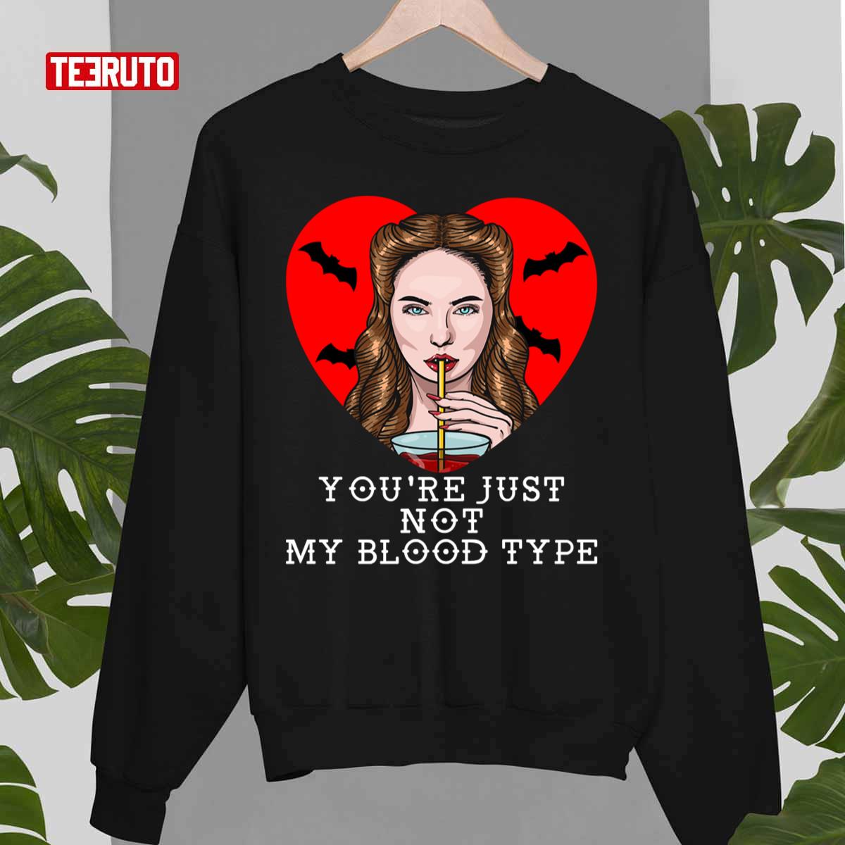 You’re Just Not My Blood Type Unisex Sweatshirt