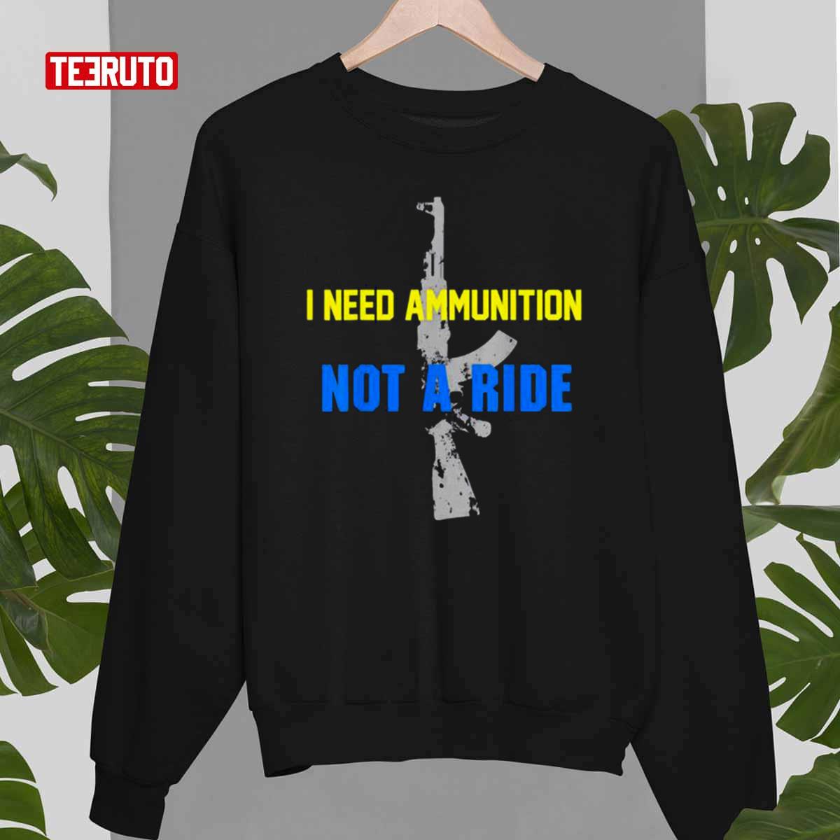 Awesome I Don’t Need A Ride I Need Ammunition Ukraine Zelensky Ak 47 Peace Ukraine Unisex T-Shirt