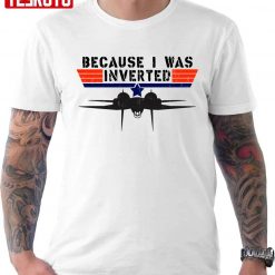 Because I Was Inverted Vintage Top Gun F14 Tom Cruise Maverick Unisex T-Shirt