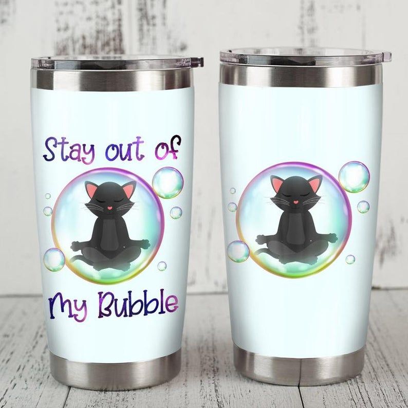 Black Cat Stay Out Of My Bubble Gift For Lover Day Travel Tumbler