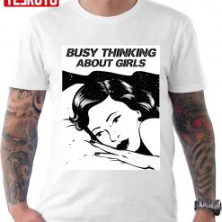 Busy Thinking About Girls Vintage Black And White Unisex T-Shirt