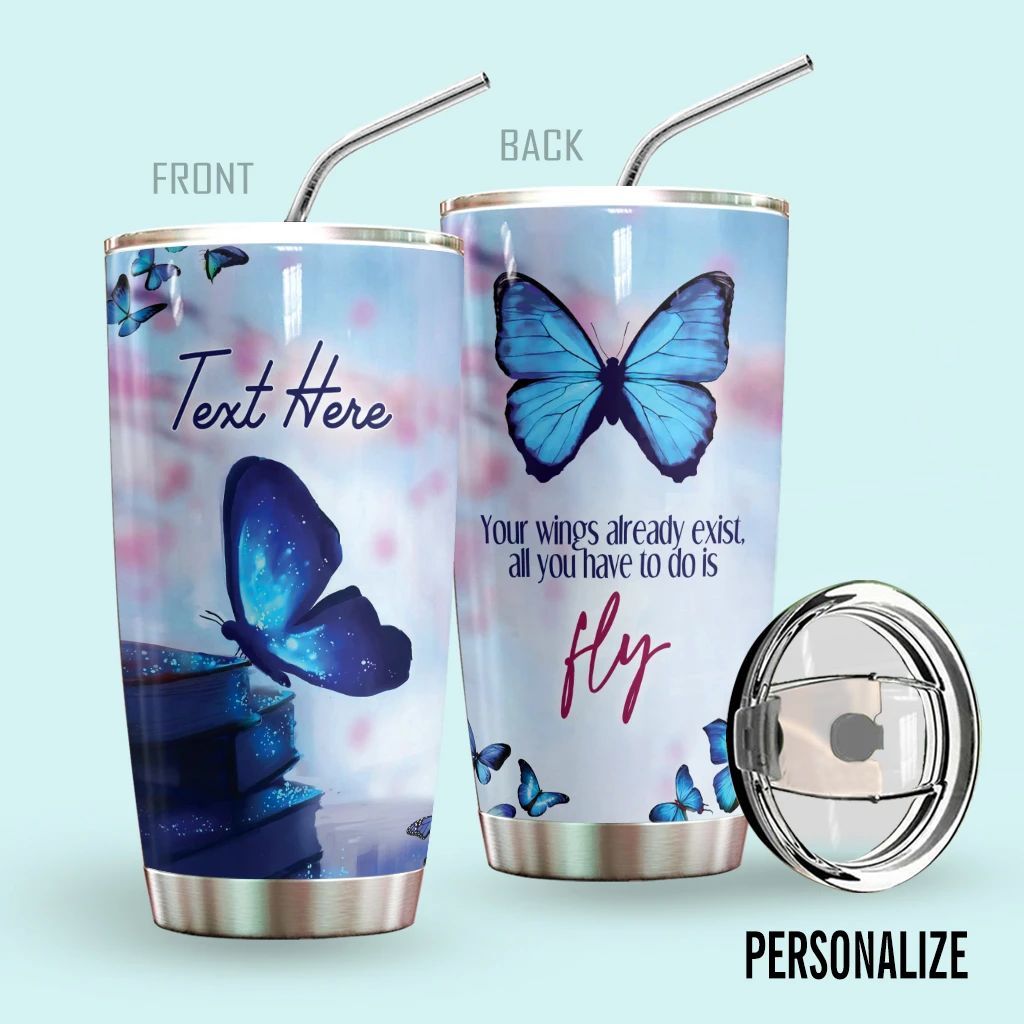 Butterfly Personalized Your Wings Already Exist All You Have To Do Is Gift For Lover Day Travel Tumbler All Over Print