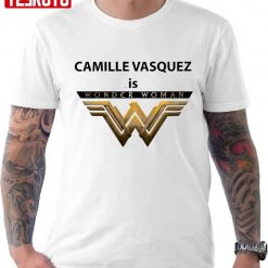 Camille Vasquez Is Wonder Woman Unisex T-Shirt