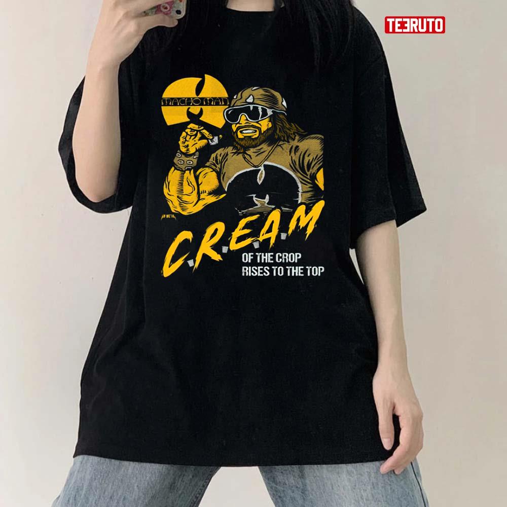 C.R.E.A.M Macho Man Of The Crop Rises To The Top Unisex T-Shirt