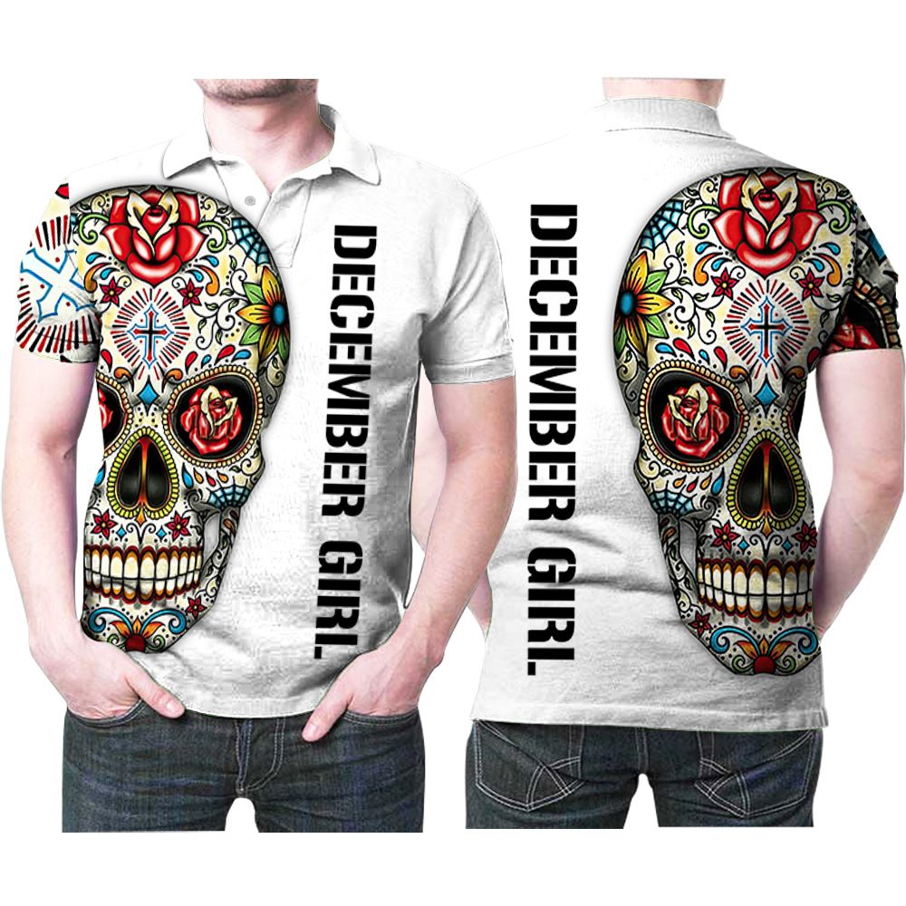 December Girl Sugar Skull Flowers Jesus Cross God 3d Printed Gift For December Girls Polo Shirt All Over Print Shirt 3d T-shirt