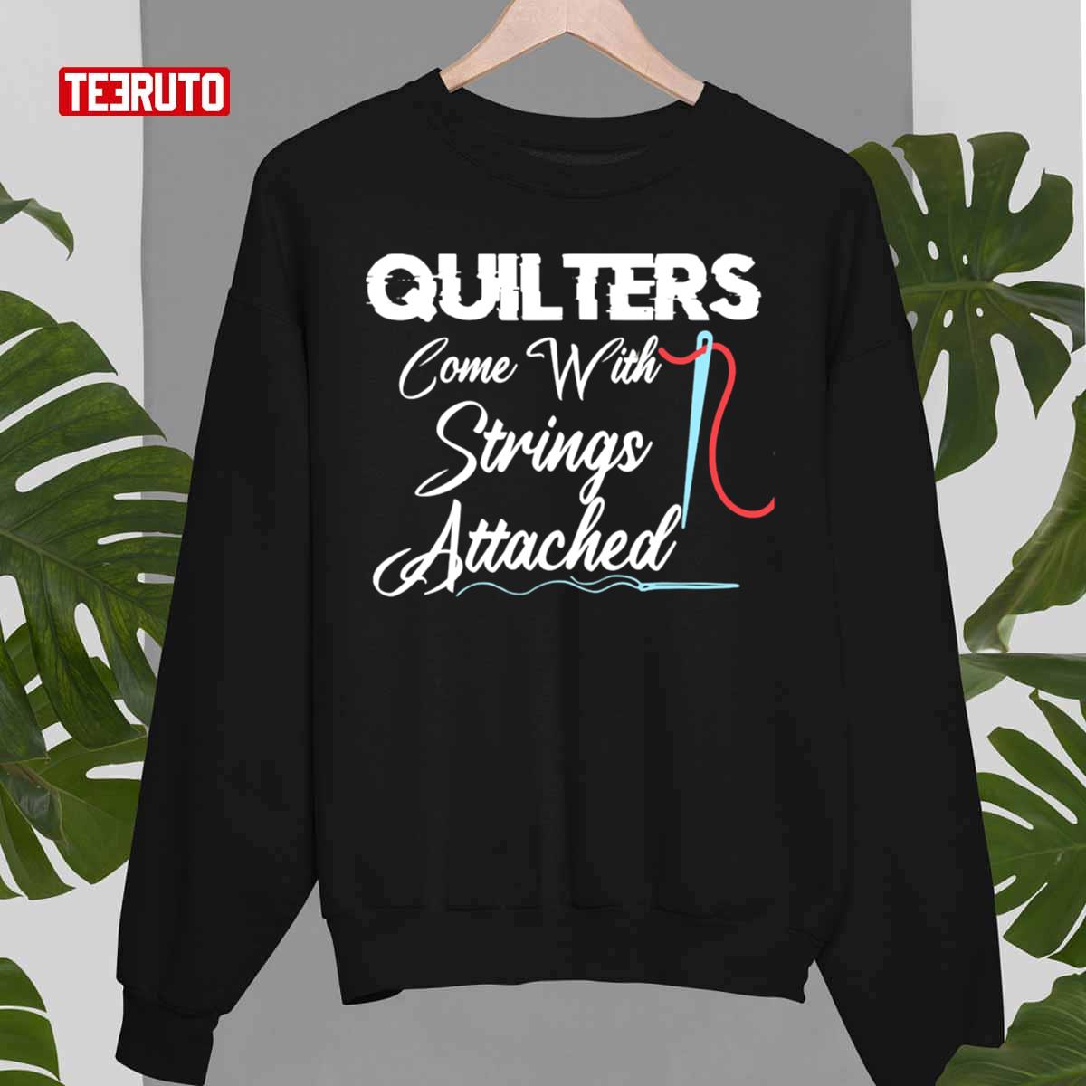 Funny Quote Quilters Come With Strings Attached Unisex T-Shirt
