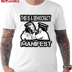 Funny This Is Democracy Manifest Unisex T-Shirt