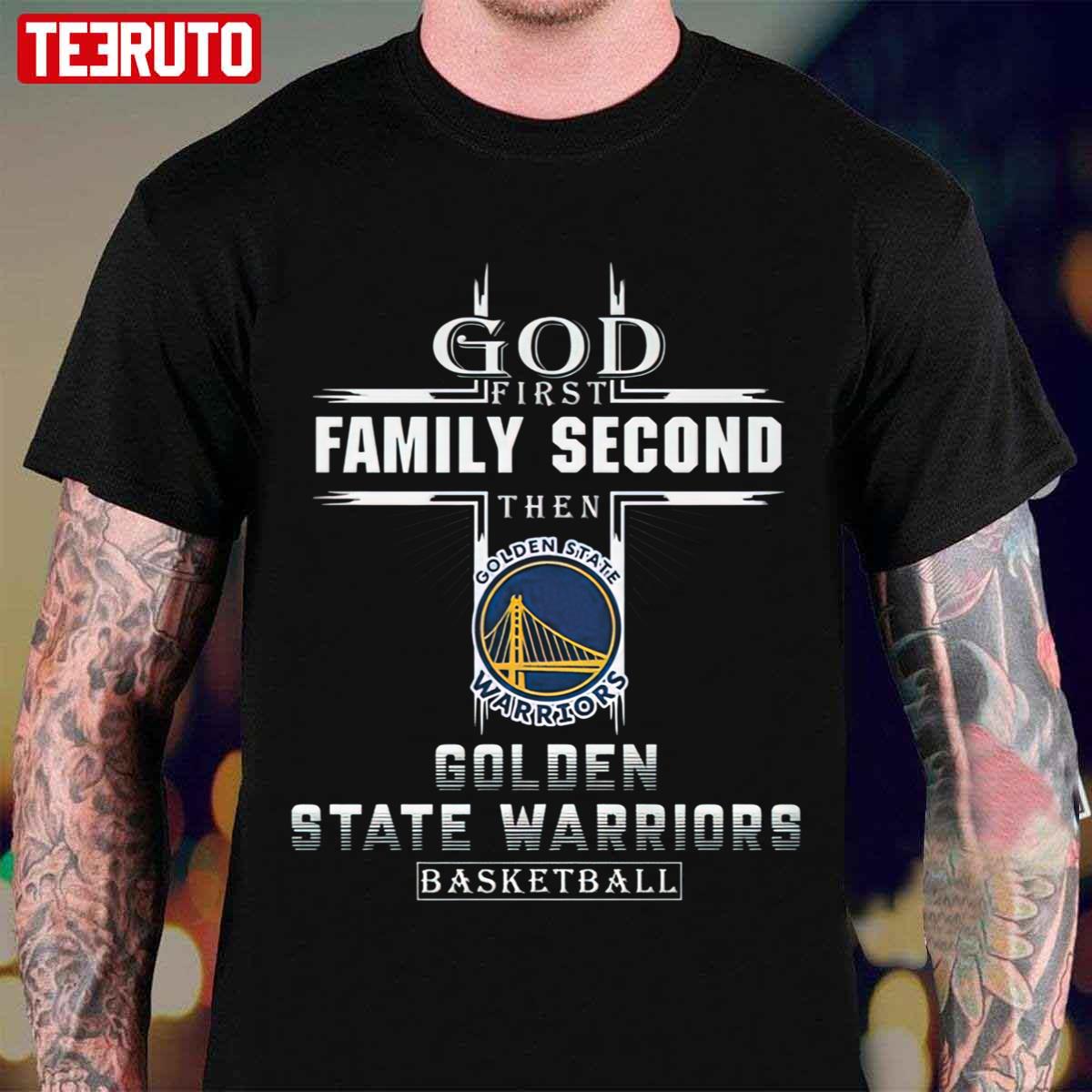 God First Family Second Then Golden State Warriors Basketball Unisex T-Shirt
