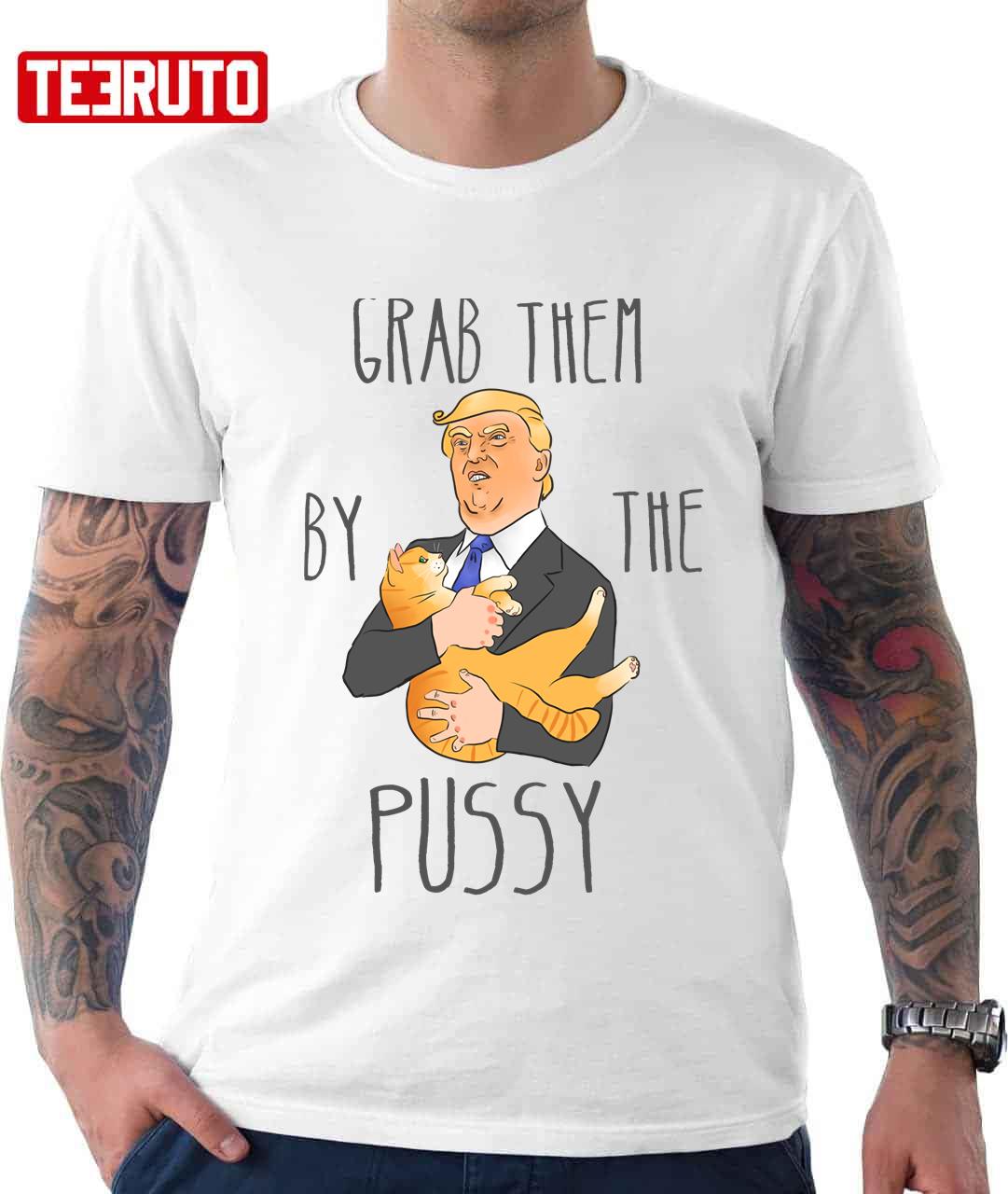 Grab Them By The Pussy Funny Trump Art Unisex T-Shirt - Teeruto