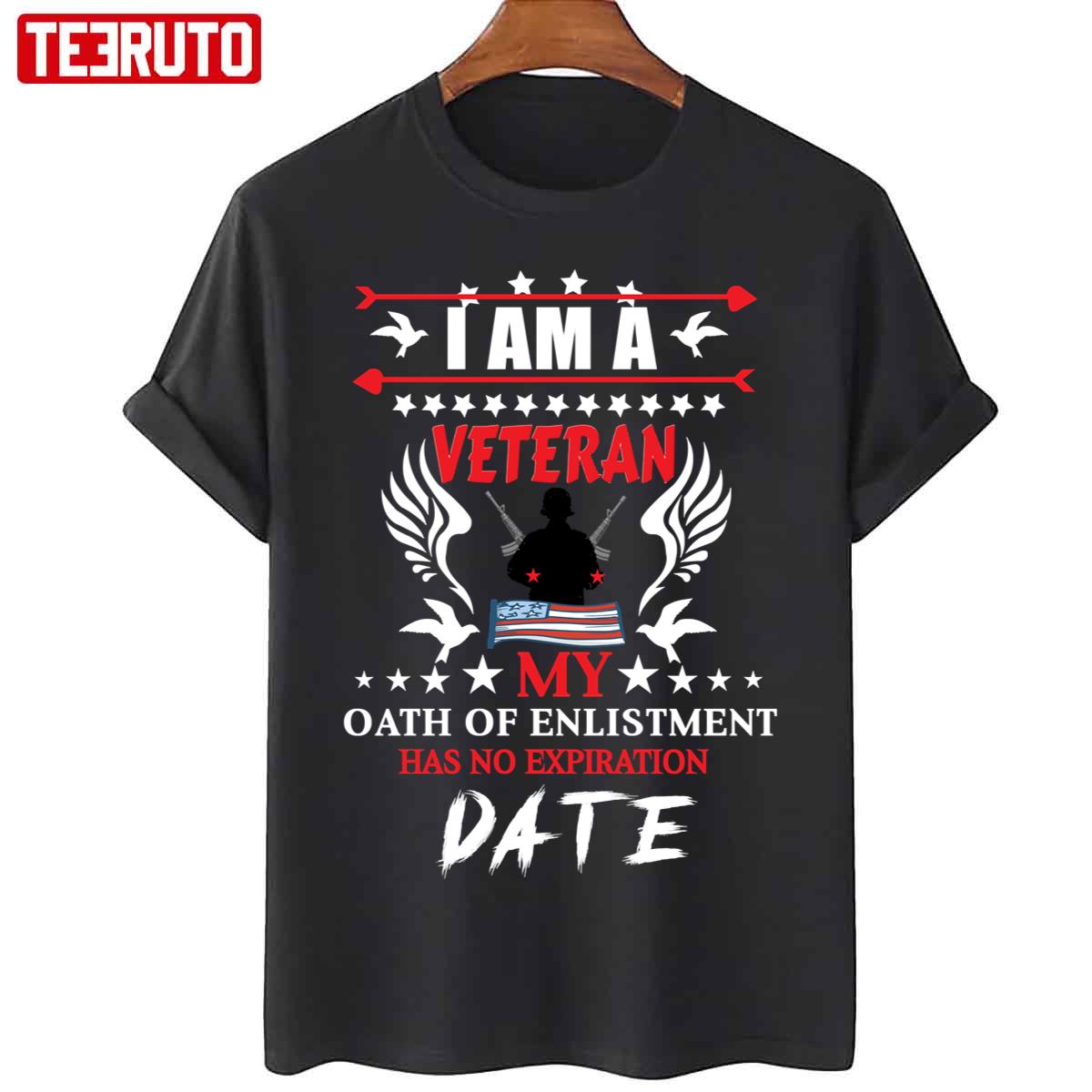 I Am A Veteran My Oath Of Enlistment Has No Expiration Date Flag Color Unisex T-Shirt