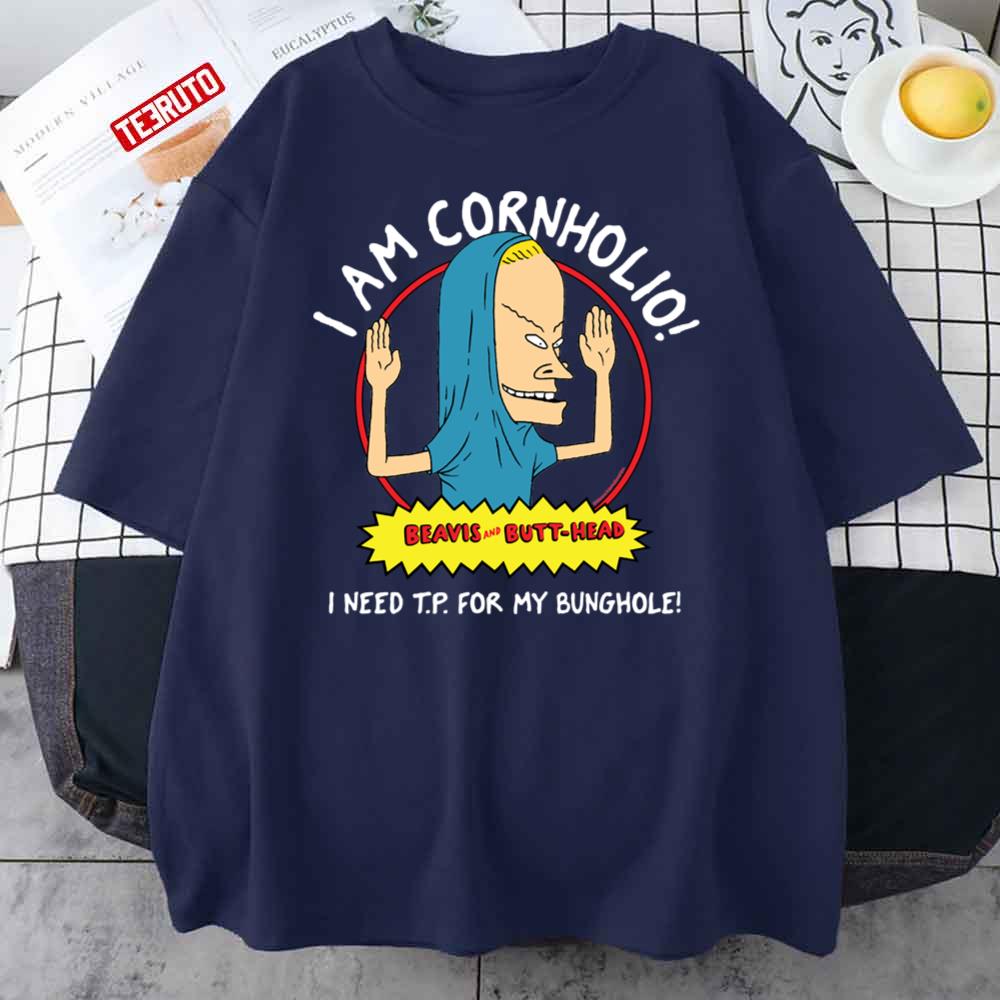 I Am Cornholio I Need T.P For My Bunghole Beavis And Butthead Unisex T-Shirt