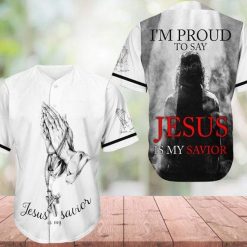 I’m Proud To Say Jesus Is My Savior 3d Personalized 3d Baseball Jersey dh