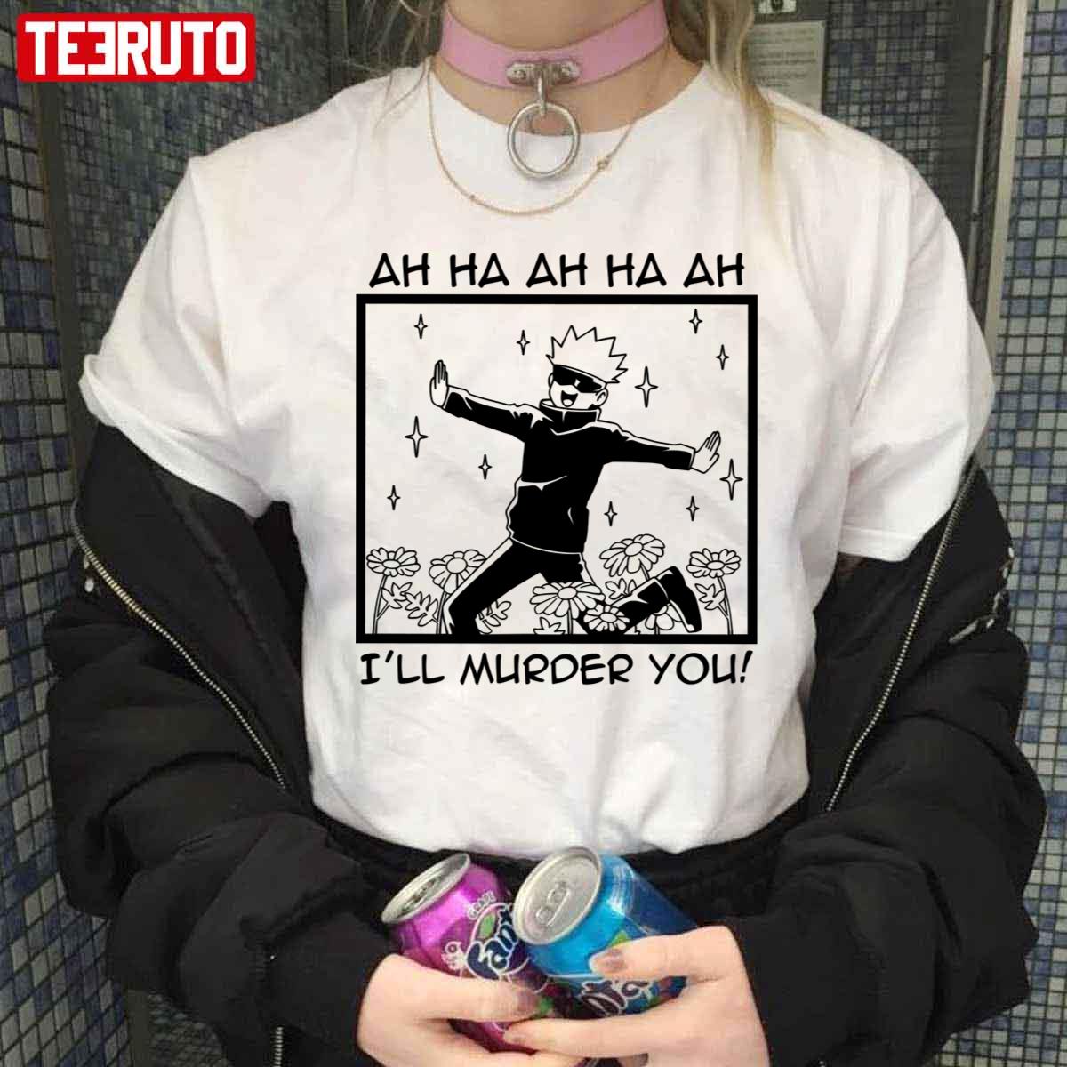 Jujutsu Kaisen Satoru Gojo I’ll Murder You Laughing Unisex T-Shirt