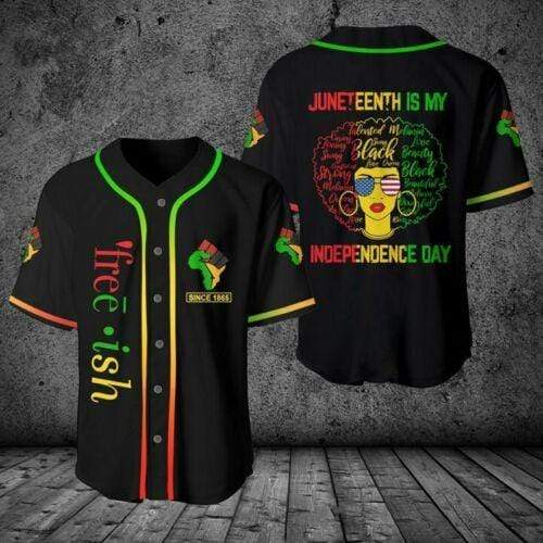 Juneteenth Is My Independence Day African American Personalized 3d Baseball Jersey