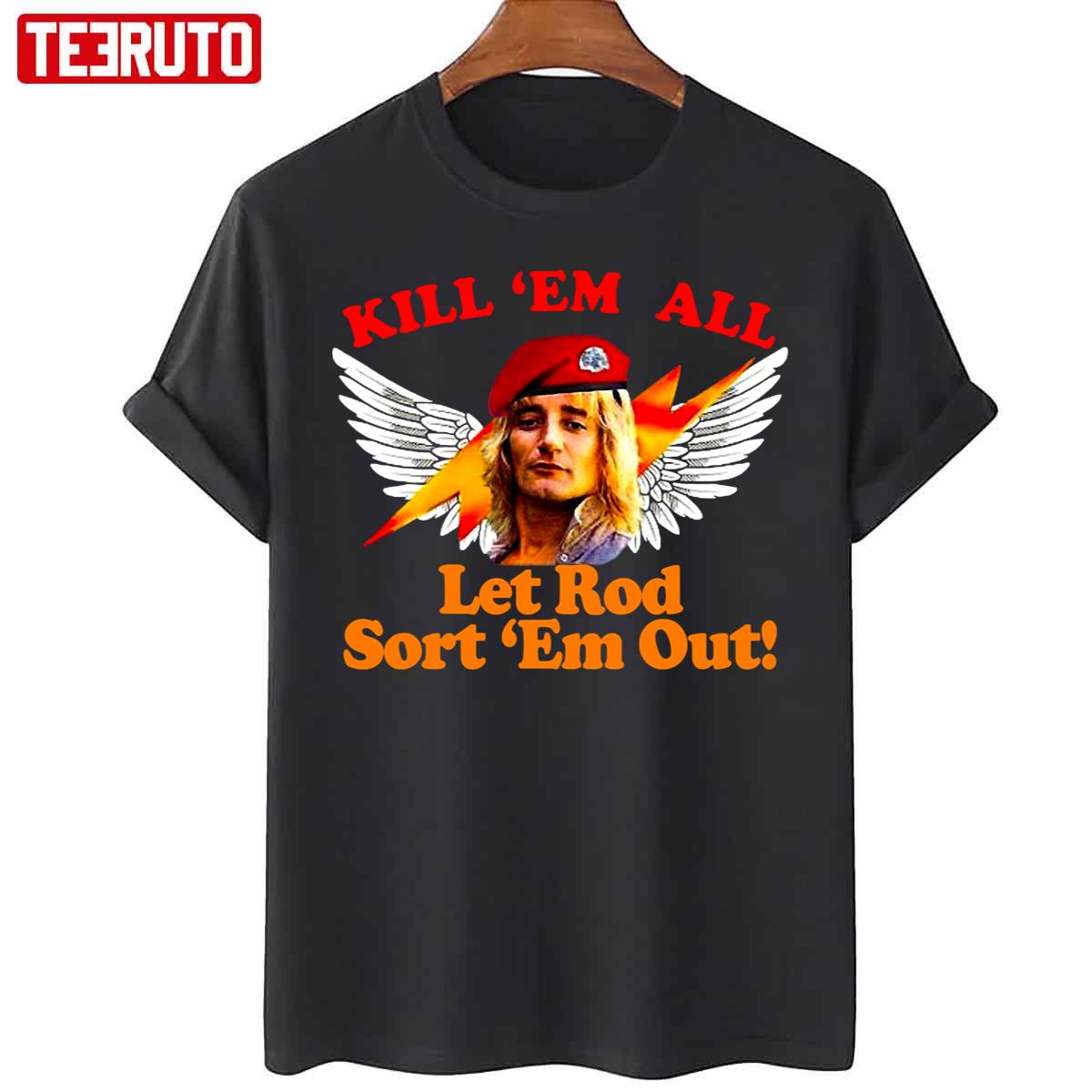 Kill ’em All Let Rod Sort ’em Out Unisex T-Shirt