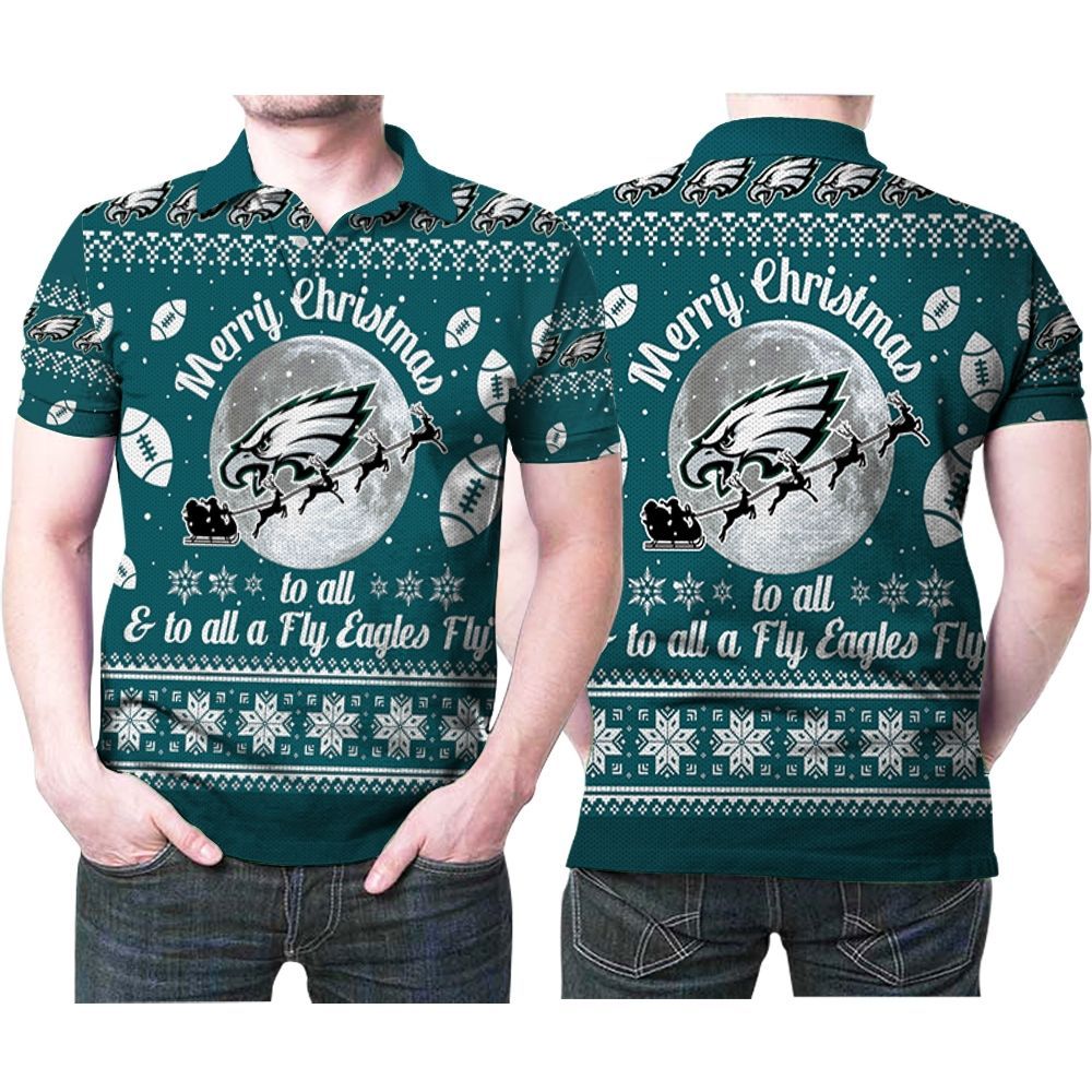 Merry Christmas Philadelphia Eagles To All And To All A Fly Ea Polo Shirt All Over Print Shirt 3d T-shirt