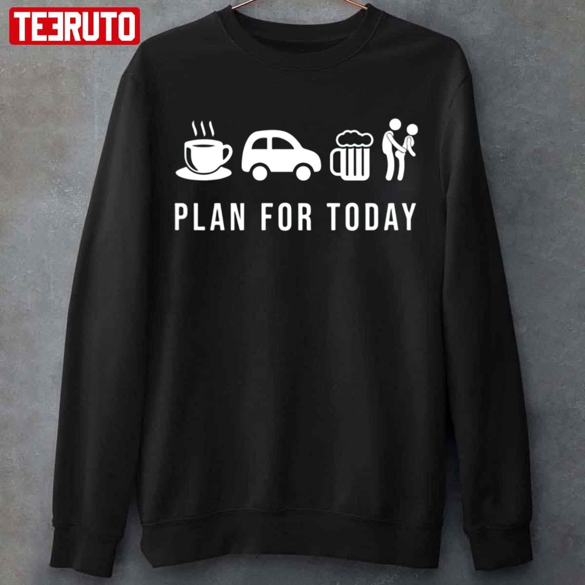 Plan For Today Coffe Ride Beer Then Sex Funny Unisex Sweatshirt