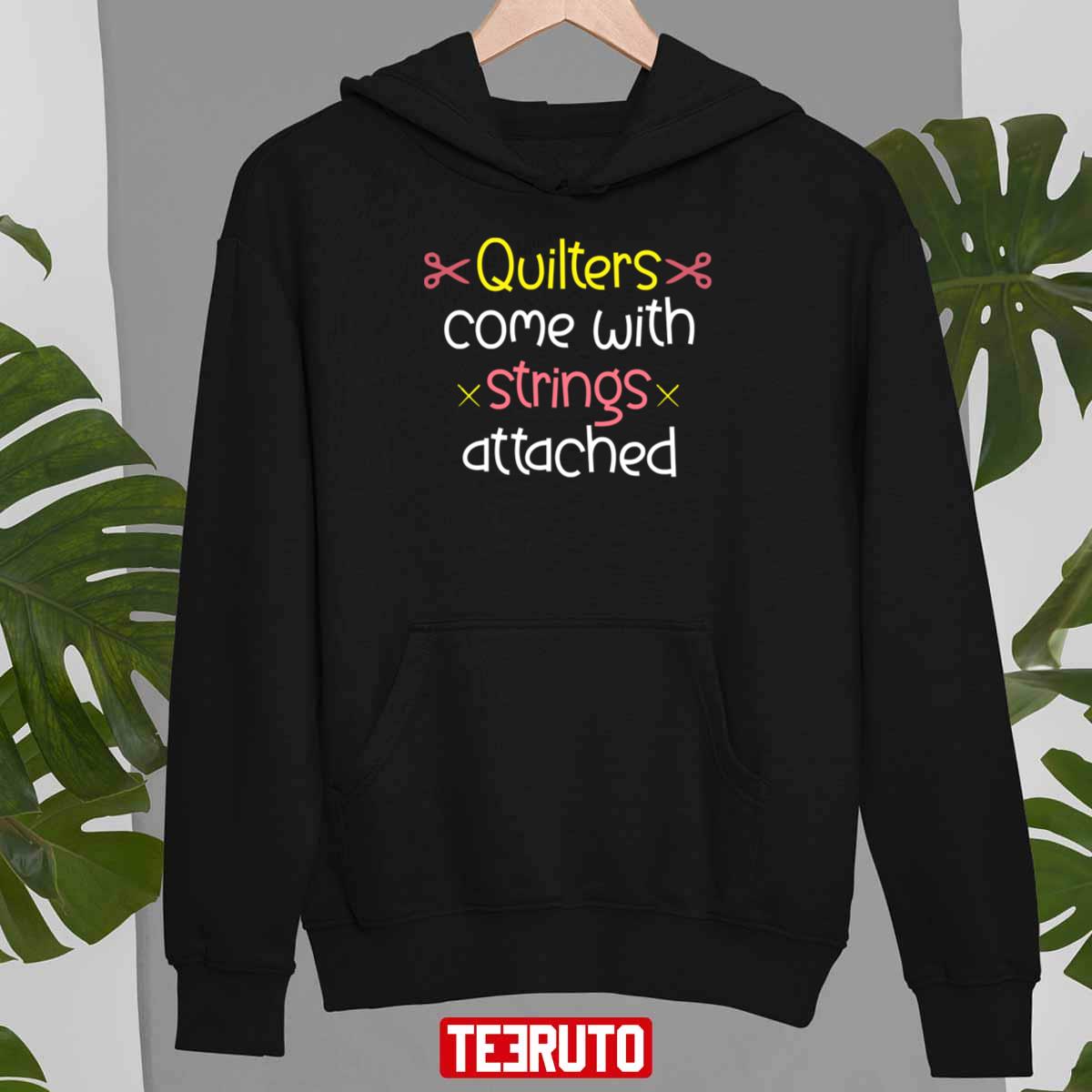 Quilters Come With Strings Attached Quote Typography Unisex T-Shirt